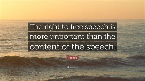 Voltaire Quote: “The right to free speech is more important than the ...