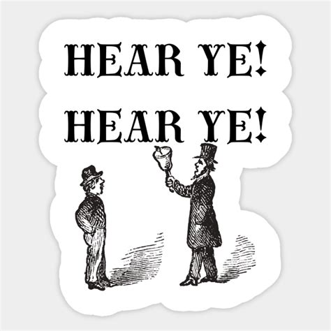 Hear Ye! Hear Ye! - Hear Ye - Sticker | TeePublic