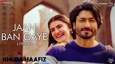 Jaan Ban Gaye - Lyrical | Khuda Haafiz | Vidyut J | Shivaleeka O | Mithoon Ft. Vishal M, Asees ...