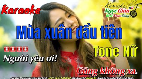 Karaoke Mùa xuân đầu tiên || Tone Nữ || Ngọc Giàu - YouTube