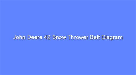 John Deere 42 Snow Thrower Belt Diagram - Bologny