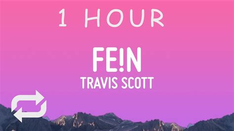 Travis Scott - FE!N (Lyrics) | 1 HOUR - YouTube