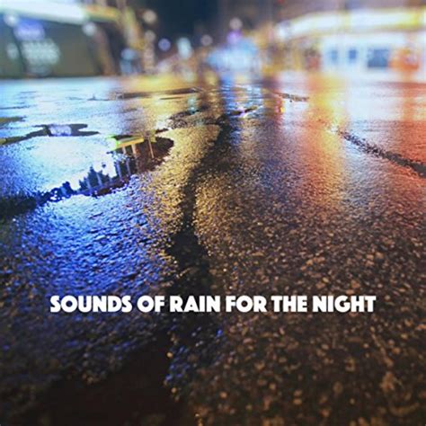 Amazon.com: Sounds of Rain for the Night : Rain Sounds Nature Collection, Rain Sounds Sleep and ...