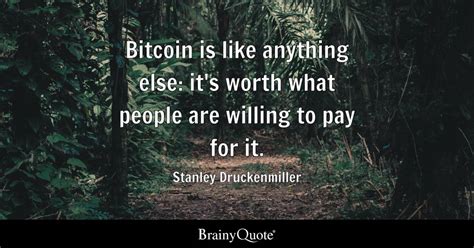 Stanley Druckenmiller - Bitcoin is like anything else:...