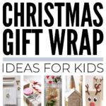 Fun Christmas Gift Wrapping Ideas For Kids