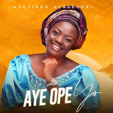 ‎Aye Ope Yo - EP by Adeyinka Alaseyori on Apple Music