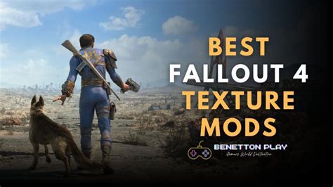 15 Best Fallout 4 Texture Mods You Should Try Out | Benettonplay