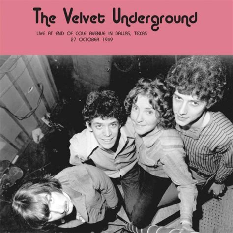 Velvet Underground - Live At End Of Cole Avenue In Dallas, Texas 27 October 1969 | Upcoming ...