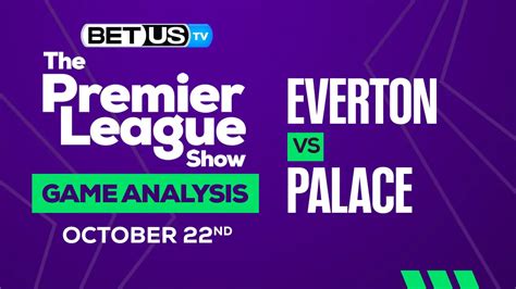 Everton vs Crystal Palace: Preview & Predictions 10/22/2022