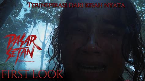 FIRST LOOK - PASAR SETAN | SEGERA DI BIOSKOP - YouTube