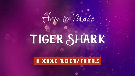Doodle Alchemy Animals Cheats: How to Make Tiger Shark