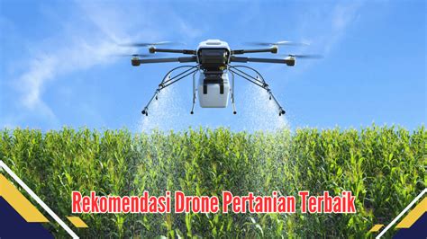 Petani, Wajib Tahu! Rekomendasi Drone Pertanian Terbaik yang Harus Kamu Miliki - bertanam.com