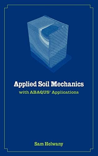 Applied Soil Mechanics with ABAQUS Applications - Helwany, Sam: 9780471791072 - AbeBooks