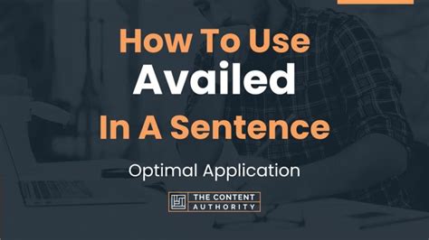 How To Use "Availed" In A Sentence: Optimal Application