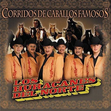 Los Huracanes Del Norte - Corridos De Caballos Famosos | iHeart