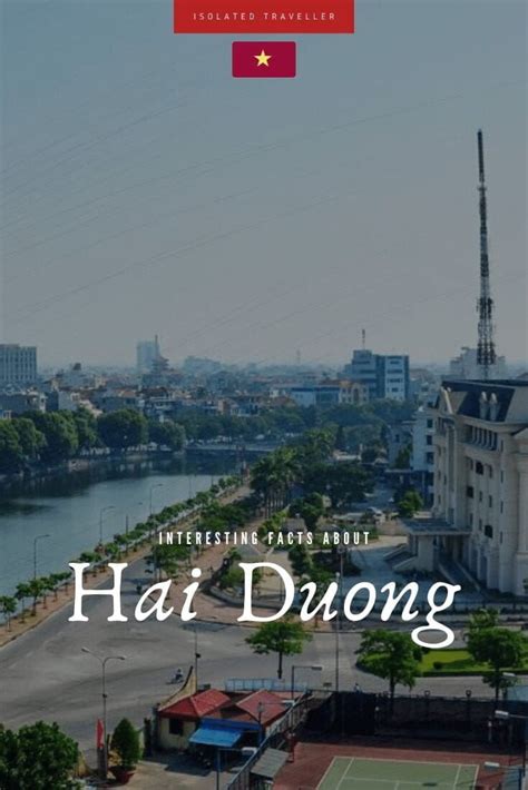 10 Interesting Facts About Hai Duong | Isolated Traveller