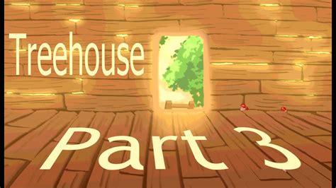 Treehouse [Map part 3] - YouTube