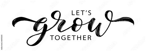 LETS GROW TOGETHER text brush calligraphy. Text Lets Grow Together on white background. Grow ...