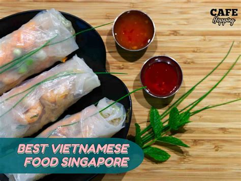 Best Vietnamese Food Singapore 2022 | Vietnamese food near me