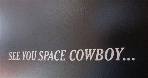 Space Cowboy Quotes. QuotesGram