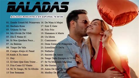 Las 100 Mejores Baladas en Español || Musica Romantica 70 80 90 Para ...