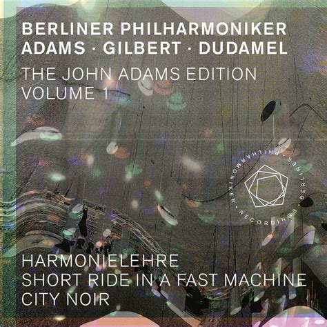 Berliner Philharmoniker; Alan Gilbert; John Adams; Gustavo Dudamel, The ...