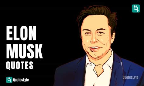 Best Elon Musk Quotes About Life, Success, Innovation, Education, Future, and More - QuotesLyfe