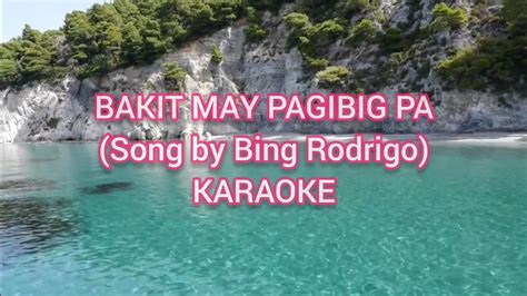 BAKIT MAY PAG-IBIG PA KARAOKE (Song by Bing Rodrigo) - YouTube