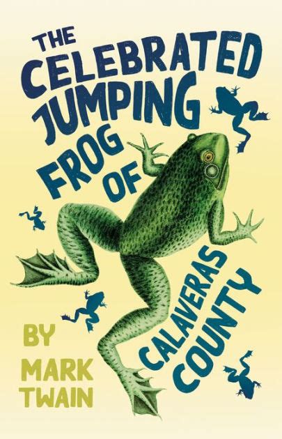 The Celebrated Jumping Frog of Calaveras County by Mark Twain ...