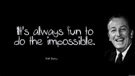 The World Best Quotes: "It's always fun to do the impossible" - Walt Disney