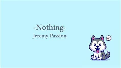 Nothing - Jeremy Passion - YouTube