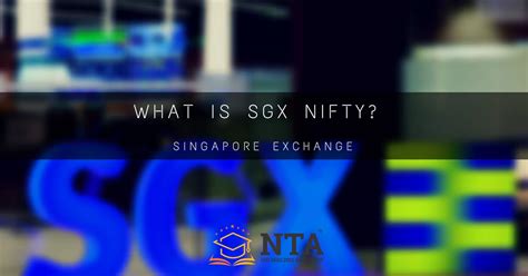 What is SGX Nifty? SGX Live Chart, Means, Market Time - NTA™?