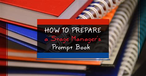 How to Prepare a Stage Manager’s Prompt Book