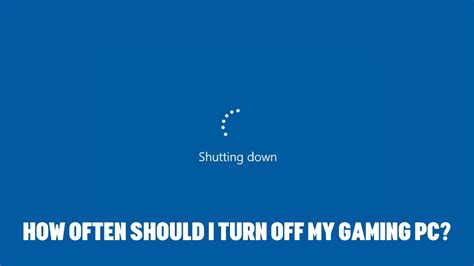 How Often Should I Turn Off My Gaming PC? (Expert Tips)