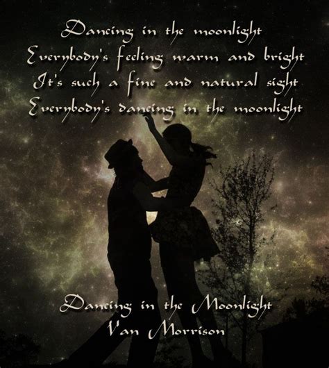 Dancing in the Moonlight - Van Morrison | Lyrics | Pinterest