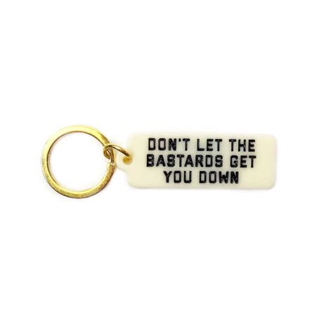 Keytag : Don’t Let the Bastards Get You Down | The Edit Co.