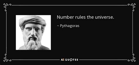 Pythagoras quote: Number rules the universe.