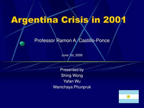 PPT - Argentina Crisis in 2001 PowerPoint Presentation, free download ...