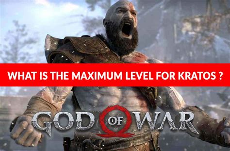 God of War PS4 what is the maximum level Kratos can reach (cap lvl) ? | Kill The Game