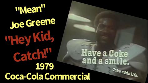 “Mean” Joe Greene 1979 Coca-Cola Commercial (Hey Kid, Catch) - YouTube