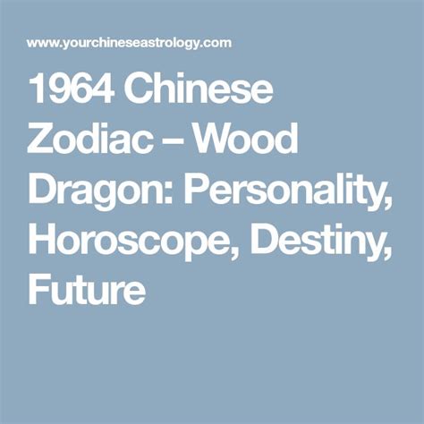 1964 Chinese Zodiac – Wood Dragon: Personality, Horoscope, Destiny, Future