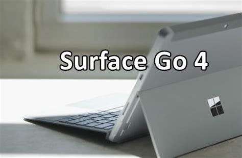 Surface Go 4 Tablet FCC Approved - Gets 256GB Storage