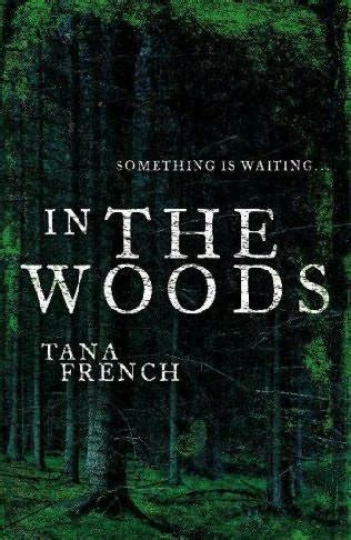 In the Woods (Dublin Murder Squad, book 1) by Tana French