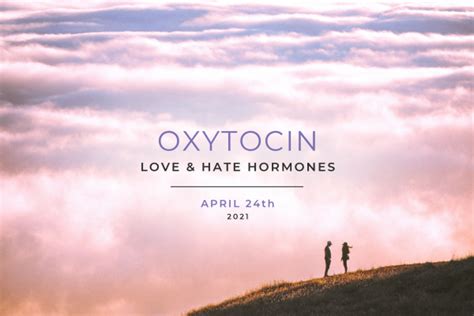 Oxytocin And Other Love & Hate Hormones (Online Viewing) - Epigenetics