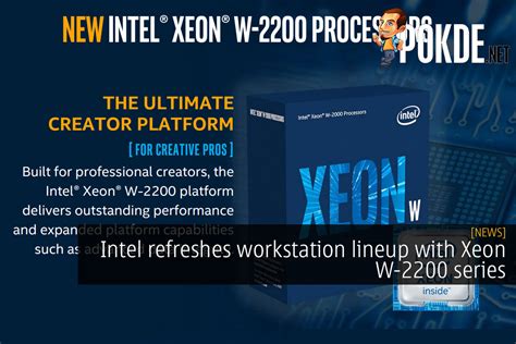 Intel Refreshes Workstation Lineup With Xeon W-2200 Series – Pokde.Net