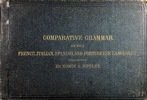 Comparative Grammar of French, Italian, Spanish & Portuguese Available as PDF