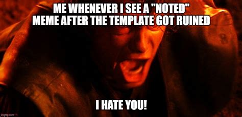 Anakin I Hate You Memes - Imgflip