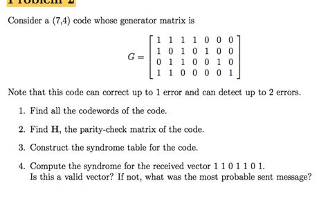 Solved Consider a (7,4) code whose generator matrix is 1 1 0 | Chegg.com