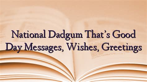 National Dadgum That’s Good Day Messages, Wishes, Greetings - TechNewzTOP