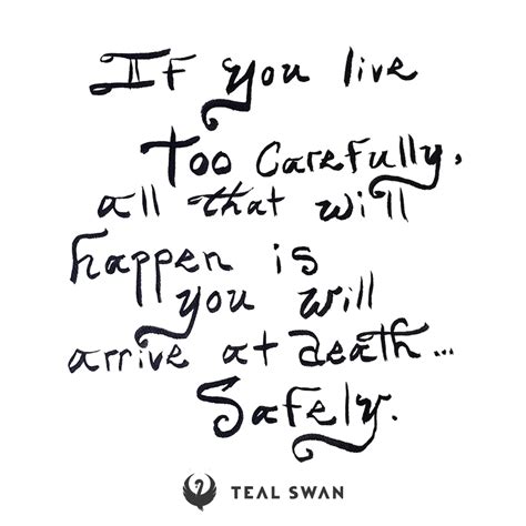 Too Careful - Quotes - Teal Swan